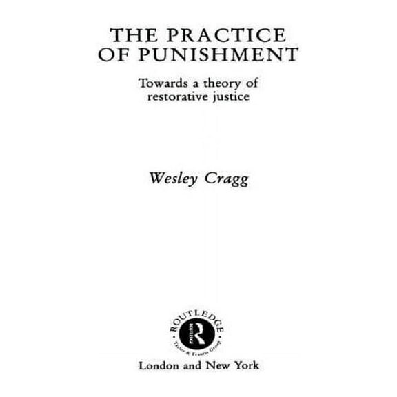 Readings in Applied Ethics The Practice of Punishment: Towards a Theory of Restorative Justice, (Hardcover)