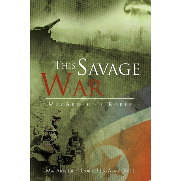 This Savage War: MacArthur's Korea, (Paperback)