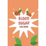 Blood Sugar Monitoring: Daily Diabetic Glucose Tracker with Notes, Breakfast, Lunch, Dinner, Bed Before & After Trac, (Paperback)