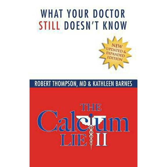 Pre-Owned The Calcium Lie II: What Your Doctor Still Doesn't Know: How Mineral Imbalances Are Damaging Your Health (Paperback) 0988386658 9780988386655
