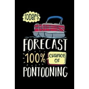 Today's Forecast 100% Chance Of Pontooning: 120 Pages I 6x9 I Dot Grid I Funny Boating, Sailing & Vacation Gifts (Paperback)