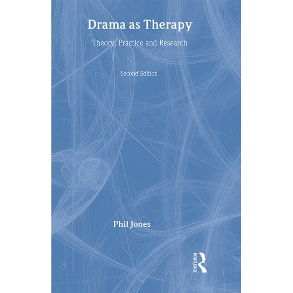 Drama as Therapy Volume 1: Theory, Practice and Research, (Hardcover)