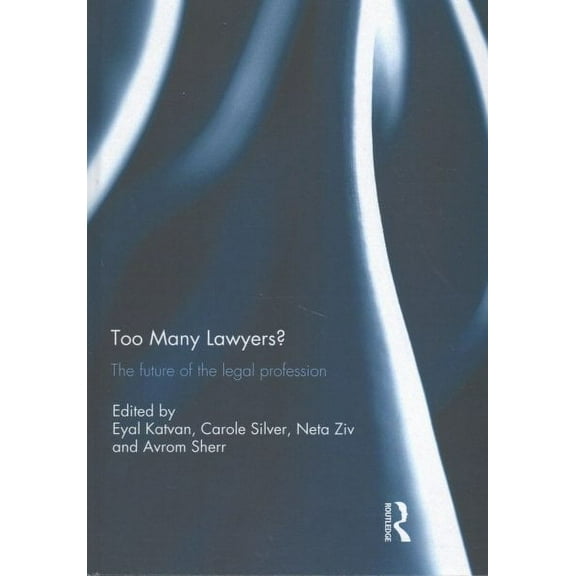 Too Many Lawyers?: The future of the legal profession (Hardcover)