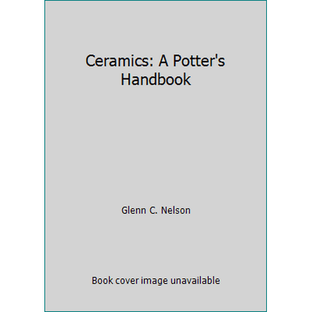 Ceramics: A Potter's Handbook [Paperback - Used]