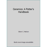 Ceramics: A Potter's Handbook [Paperback - Used]