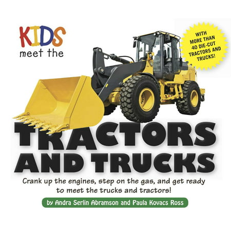 Kids Meet the Tractors and Trucks : An exciting mechanical and educational experience awaits you when you meet tractors and