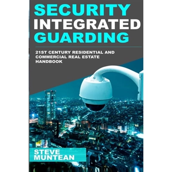 Pre-Owned Security: Integrated Guarding: The 21st Century Residential and Commercial Real Estate Security Handbook