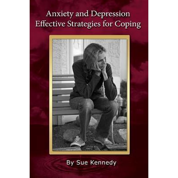 Anxiety and Depression: Effective Strategies for Coping
