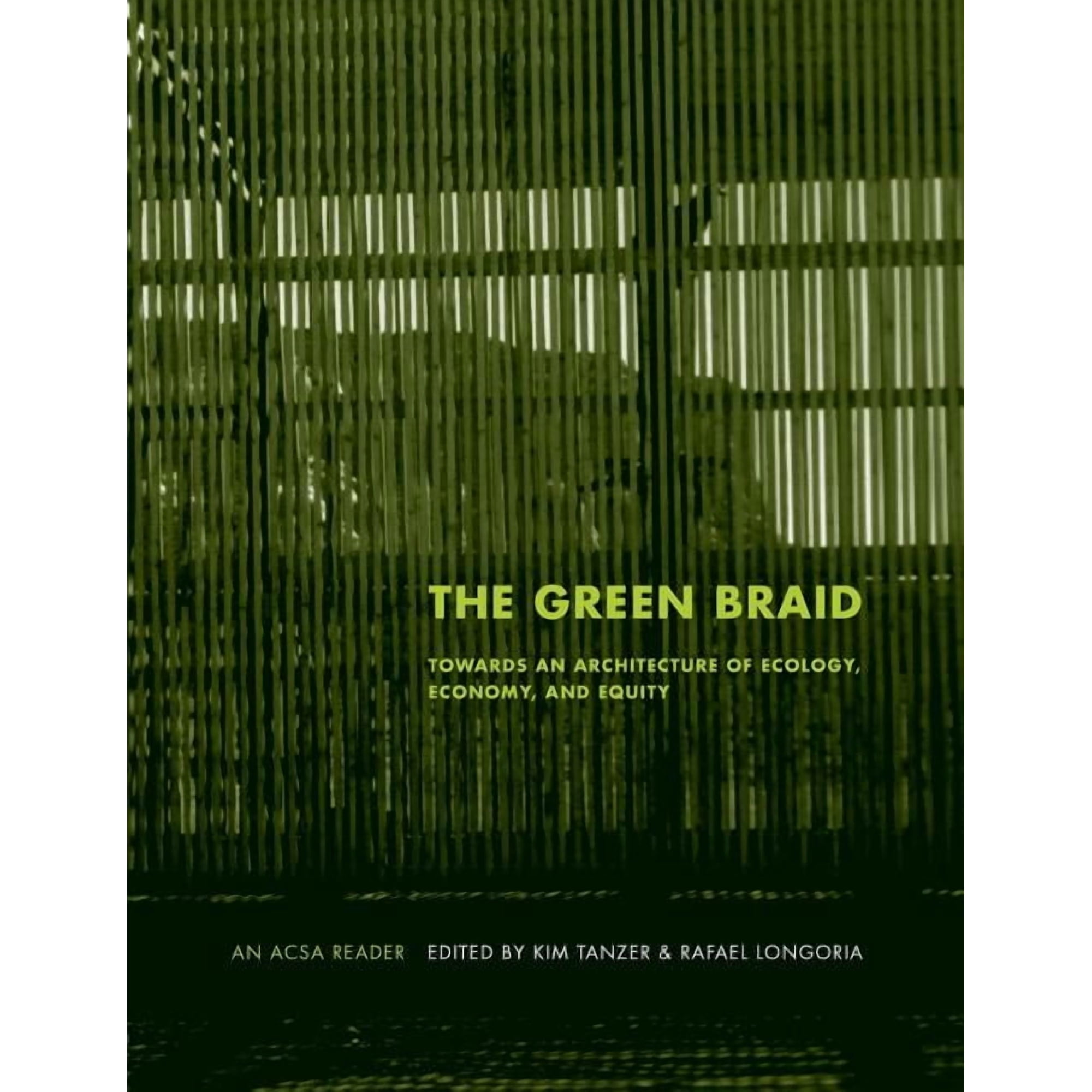 Acsa Architectural Education The Green Braid: Towards an Architecture of Ecology Economy and Equity (Paperback)