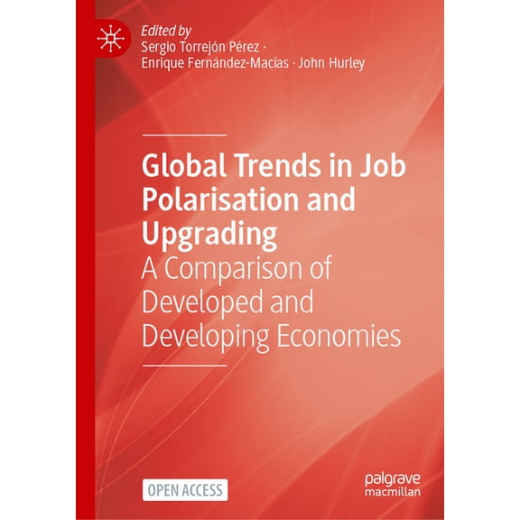 Global Trends in Job Polarisation and Upgrading: A Comparison of Developed and Developing Economies, (Hardcover)