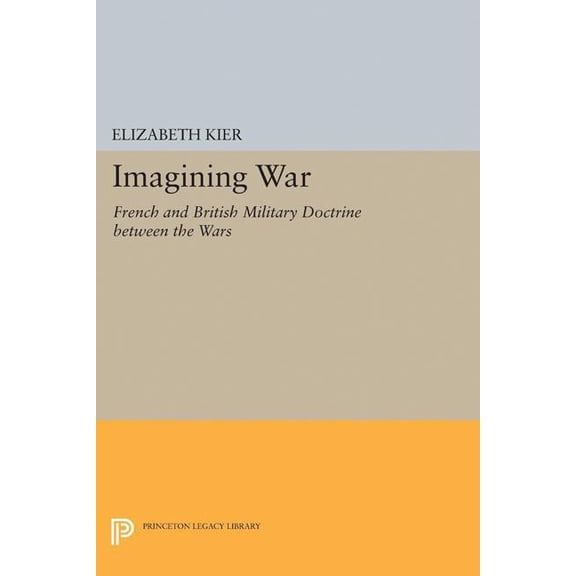 Imagining War: French and British Military Doctrine Between the Wars, (Paperback)