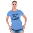 thumbnail image 5 of Still Live With My Parents Single Women's T Shirt Ladies Tee Brisco Brands S, 5 of 5