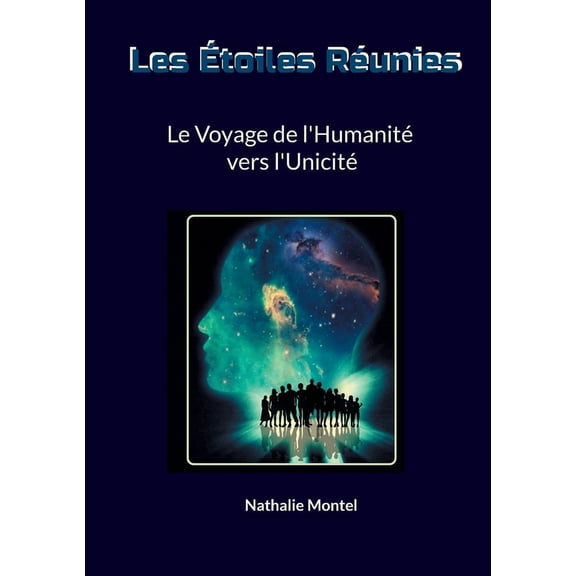Les Étoiles Réunies: Le Voyage de l'Humanité vers l'Unicité (Paperback)