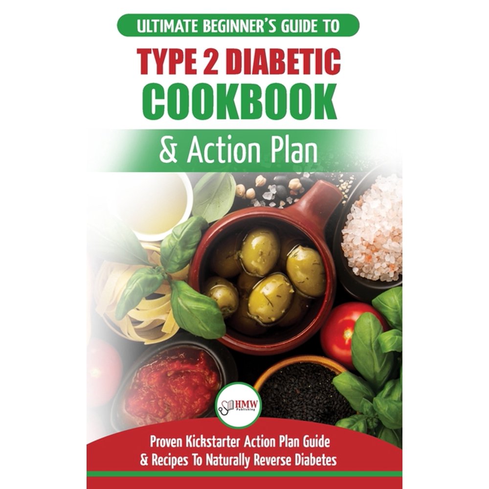Type 2 Diabetes Cookbook & Action Plan The Ultimate Beginner's
