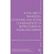 Studies in Economic Transition: In the Grip of Transition: Economic and Social Consequences of Restructuring in Russia and Ukraine (Hardcover)