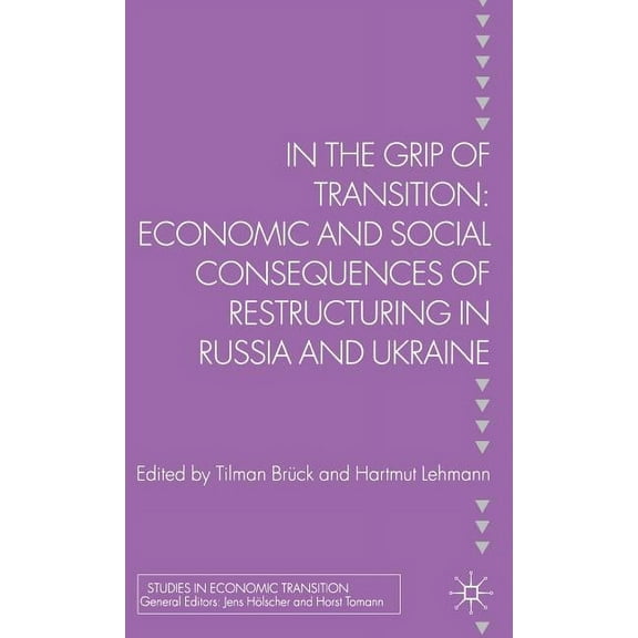 Studies in Economic Transition In the Grip of Transition: Economic and Social Consequences of Restructuring in Russia and Ukraine, (Hardcover)