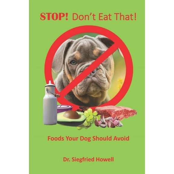 STOP! Don't Eat That!: Foods your dog should avoid, (Paperback)