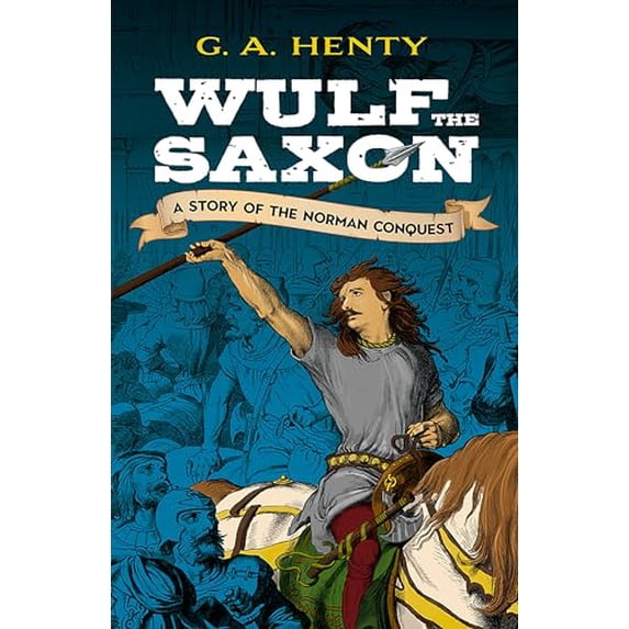 Pre-Owned Wulf the Saxon: A Story of the Norman Conquest (Paperback) 0486475956 9780486475950