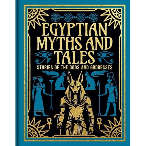 Arcturus Gilded Classics Egyptian Myths and Tales: Stories of the Gods and Goddesses, (Hardcover)