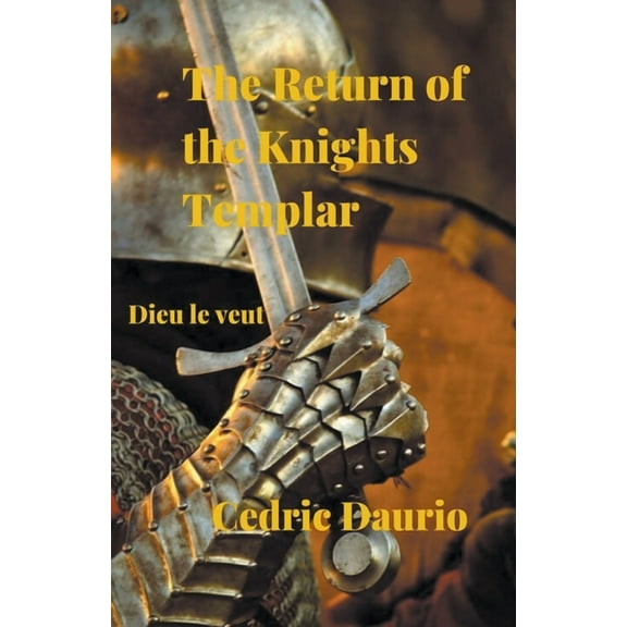 The Return of the Knights Templar- Dieu le Veut, (Paperback)