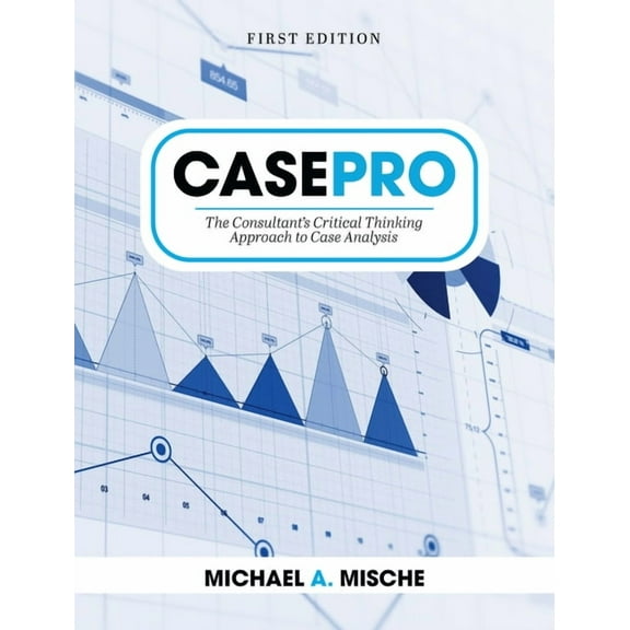 CasePro: The Consultant's Critical Thinking Approach to Case Analysis, (Hardcover)