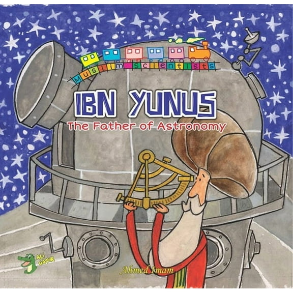 Muslim Scientists Ibn Yunus: The Father of Astronomy, (Paperback)