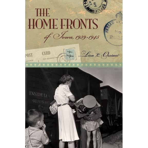 The Home Fronts of Iowa, 1939-1945 (Paperback)