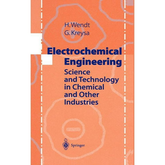 Electrochemical Engineering: Science and Technology in Chemical and Other Industries, (Hardcover)