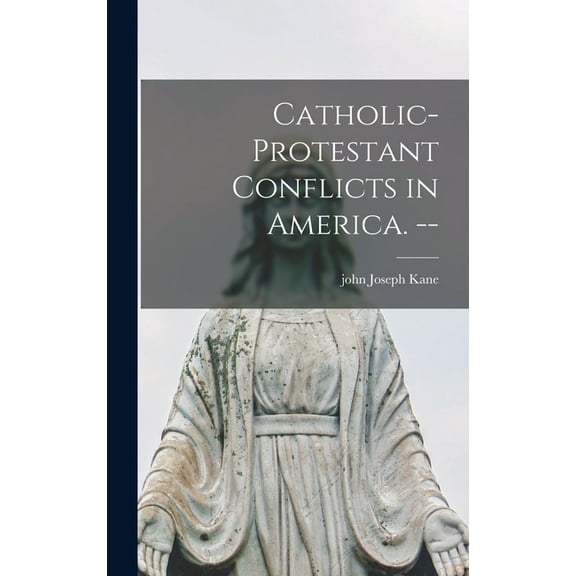 Catholic-Protestant Conflicts in America. --, (Hardcover)