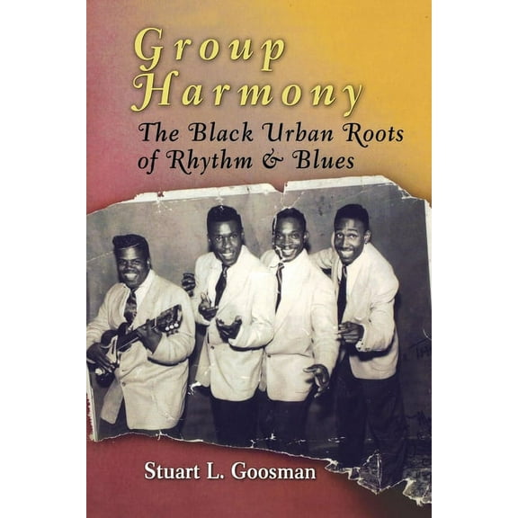 Group Harmony: The Black Urban Roots of Rhythm and Blues, (Paperback)