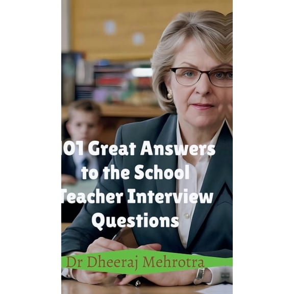 101 Great Answers to the School Teacher Interview Questions, (Hardcover)