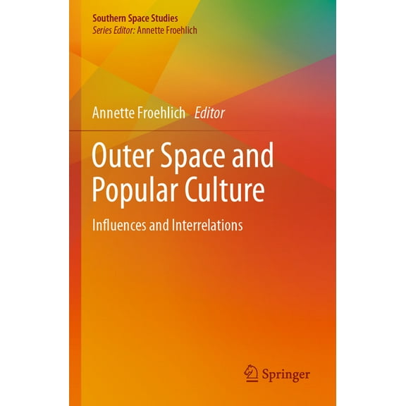 Southern Space Studies Outer Space and Popular Culture: Influences and Interrelations, (Paperback)