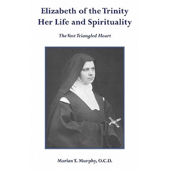 Pre-Owned Elizabeth of the Trinity Her Life and Spirituality (Paperback) 0852447280 9780852447284