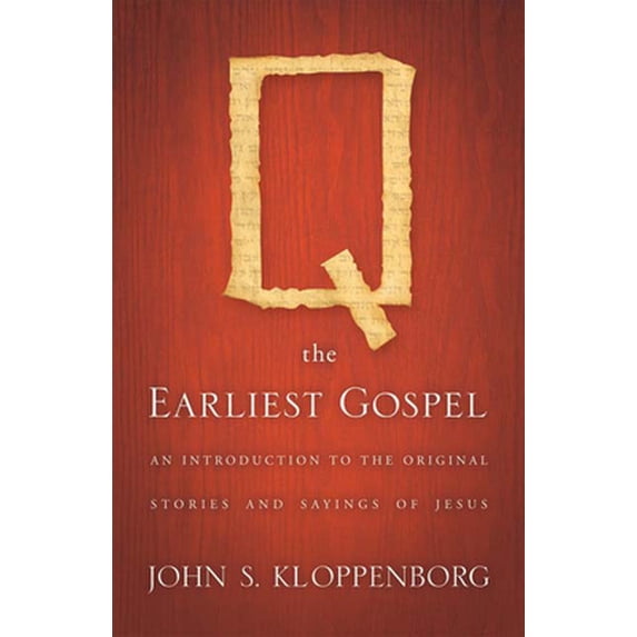 Pre-Owned Q, the Earliest Gospel: An Introduction to the Original Stories and Sayings of Jesus (Paperback) 0664232221 9780664232221