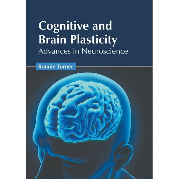 Cognitive and Brain Plasticity: Advances in Neuroscience, (Hardcover)
