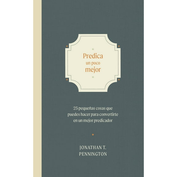 Predica Un Poco Mejor: 25 PequeÃ±as Cosas Que Puedes Hacer Para Convertirte En Un Mejor Predicador, (Paperback)