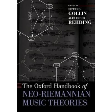The Oxford Handbook of Neo-riemannian Music Theories