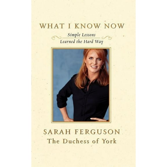 What I Know Now: Simple Lessons Learned the Hard Way, (Paperback)