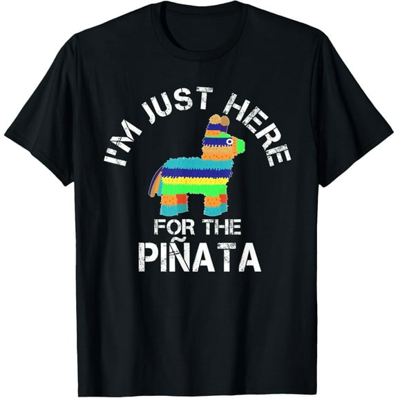 I'm Just Here For The Pinata Funny Cinco De Mayo T-Shirt