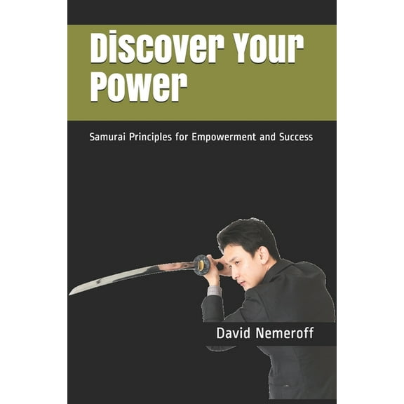 Discover Your Power: Samurai Principles for Empowerment and Success (Paperback)