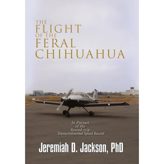 The Flight of the Feral Chihuahua (Hardcover)