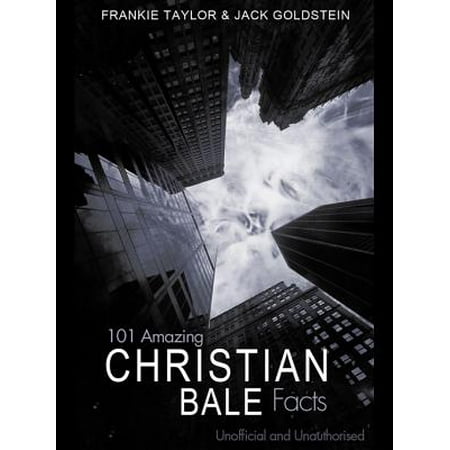 101 Amazing Christian Bale Facts - eBook