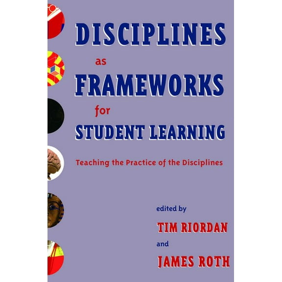Disciplines as Frameworks for Student Learning: Teaching the Practice of the Disciplines (Paperback)