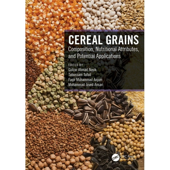 Cereal Grains: Composition, Nutritional Attributes, and Potential Applications, (Hardcover)