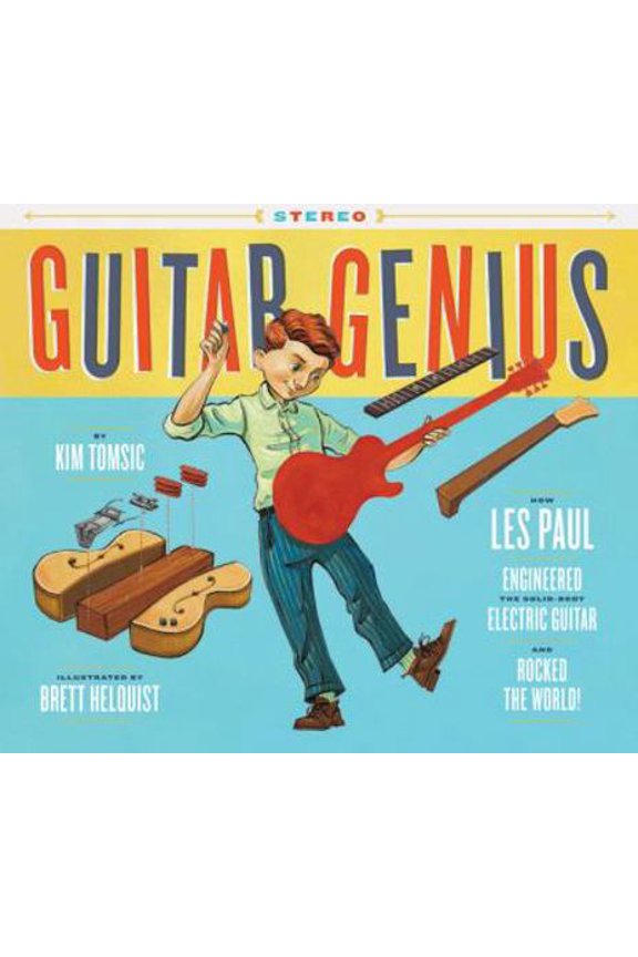 Pre-Owned Guitar Genius: How Les Paul Engineered the Solid-Body Electric Guitar and Rocked the World (Children's Music Books, Picture Books, Guitar Books, Music (Hardcover) 145215919X 9781452159195