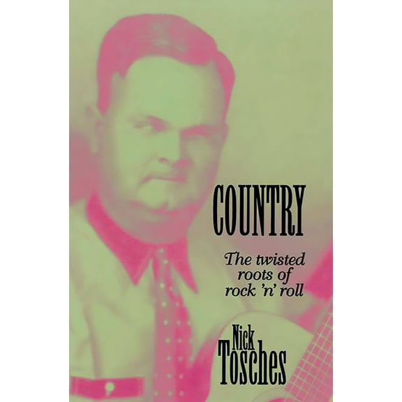 Country: The Twisted Roots of Rock 'n' Roll, (Paperback)