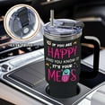 thumbnail image 6 of 40 Oz Funny Medication Tumbler with Handle and Straw, If You're Happy And You Know It, Its Your Meds Stainless Steel Insulated Tumblers for Women Men, Birthday Inspirational Gifts, 6 of 6