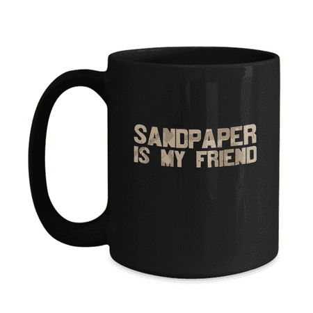 

Sandpaper is My Friend Mug