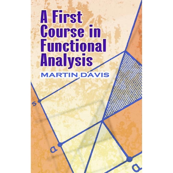 Dover Books on Mathematics A First Course in Functional Analysis, (Paperback)