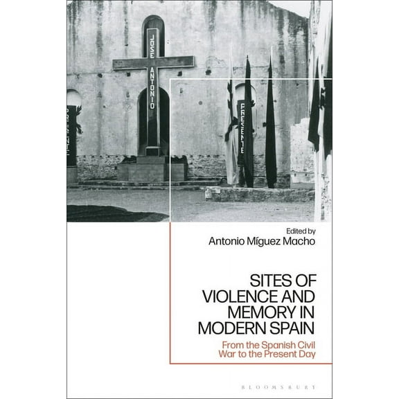 Sites of Violence and Memory in Modern Spain: From the Spanish Civil War to the Present Day, (Paperback)